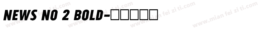 News No 2 Bold字体转换
